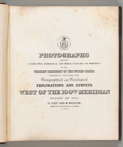 Photographs Showing Landscapes, Geological and Other Features, of Portions of the Western Territory of the United States, Obtained in connection with Geographical and Geological Explorations and Surveys West of the 100th Meridian, Season of 1872