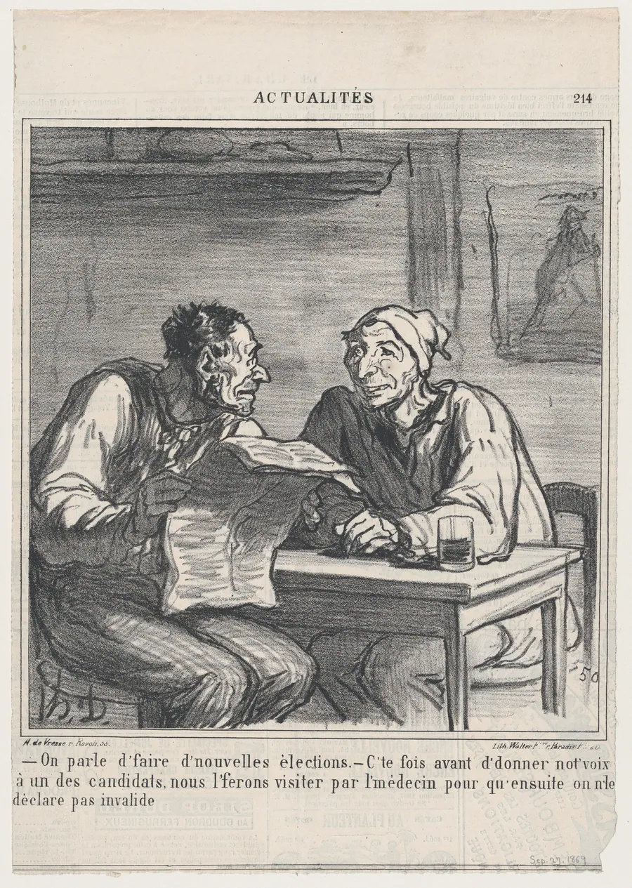 –They're talking about new elections. –Before I vote for a candidate, I want him to be examined by a doctor to make sure he is not declared invalid again, from 'News of the day,' published in Le Charivari, September 27, 1869 by Walter Frères